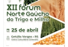 Vem ai o XII Fórum Norte Gaúcho do Trigo e do Milho.