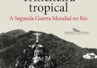 Trincheira tropical, de Ruy Castro. Dica de leitura da semana