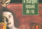 A MARGEM IMÓVEL DO RIO ,  de Luiz Antônio de Assis Brasil. Dica de leitura da semana.