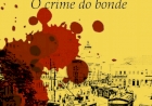 Fim da linha o crime do bonde, Por  Rafael Guimaraens. Dica de leitura da semana.