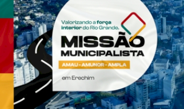 Missão Municipalista chega em Erechim e reúne as regionais Amau, Amunor e Ampla