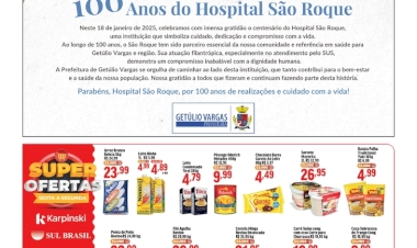 Mensagem do Município de Getúlio Vargas alusiva aos 100 Anos do HSR / Ofertas de sexta-feira e final de semana dos Supermercados Karpinski e Sul Brasil