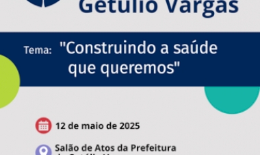 Getúlio Vargas realiza a 10ª Conferência Municipal  de Saúde no dia 12 de maio