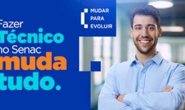 Fazer técnico no Senac muda tudo: instituição lança nova campanha de divulgação