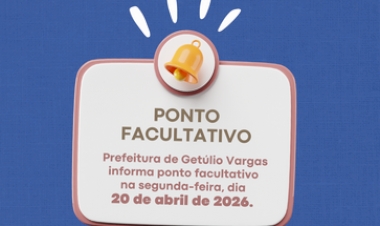 Prefeitura de Getúlio Vargas decreta  ponto facultativo no dia 20 de abril