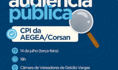 Câmara de Vereadores de Getúlio Vargas realiza Audiência Pública da CPI da AEGEA/Corsan no dia 14 de julho