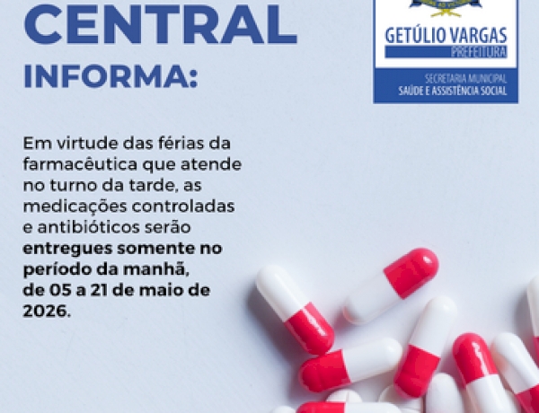 Farmácia Central altera temporariamente horário  de entrega de medicamentos controlados em Getúlio Vargas