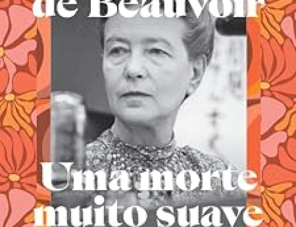 Uma morte muito suave por Simone de Beauvoir . Dica de leitura da semana