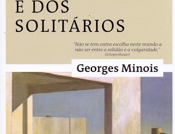 História da solidão e dos solitários, por Georges Minois. Dica de leitura da semana.