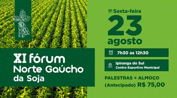XI Fórum Norte Gaúcho da Soja destaca  clima, economia e manejo fitossanitário
