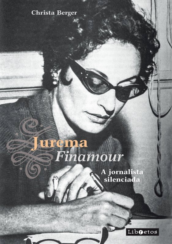 Literatura - Jurema Finamour : a jornalista silenciada  