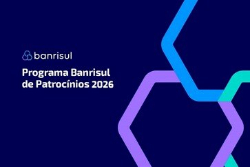 Programa Banrisul de Patrocínios 2026 está com inscrições abertas