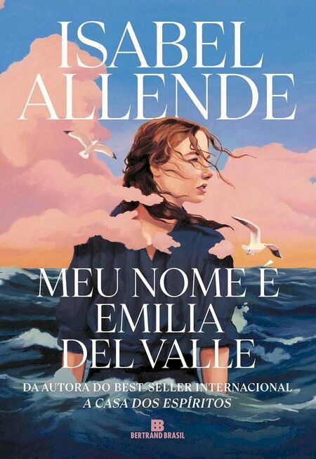 Meu Nome é Emilia Del Valle. Isabel  Allende. Dica de leitura da semana