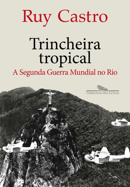 Trincheira tropical, de Ruy Castro. Dica de leitura da semana