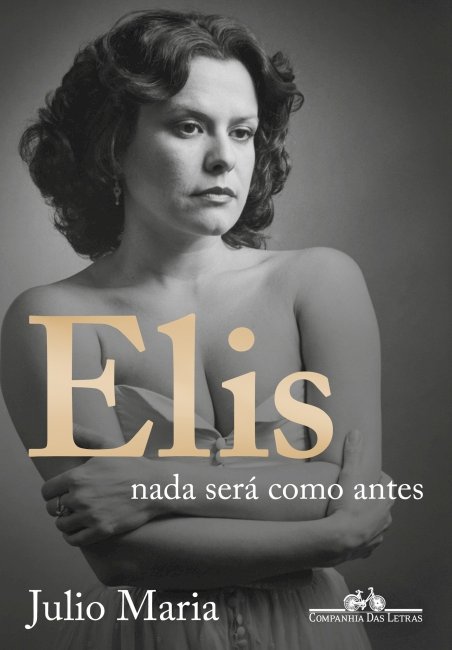 ELIS: NADA SERÁ COMO ANTES, de Júlio Maria. Dica de leitura da semana.
