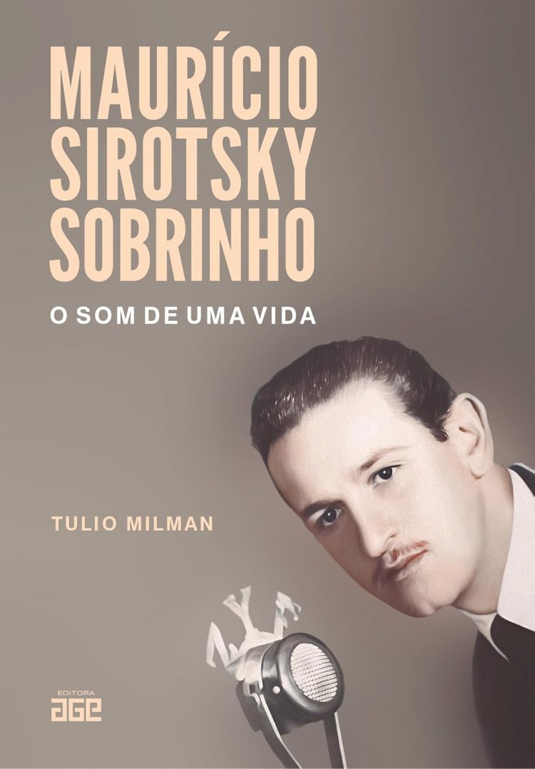 MAURÍCIO SIROTSKY SOBRINHO: o som de uma vida, por Tulio Milman. Dica de leitura da semana.