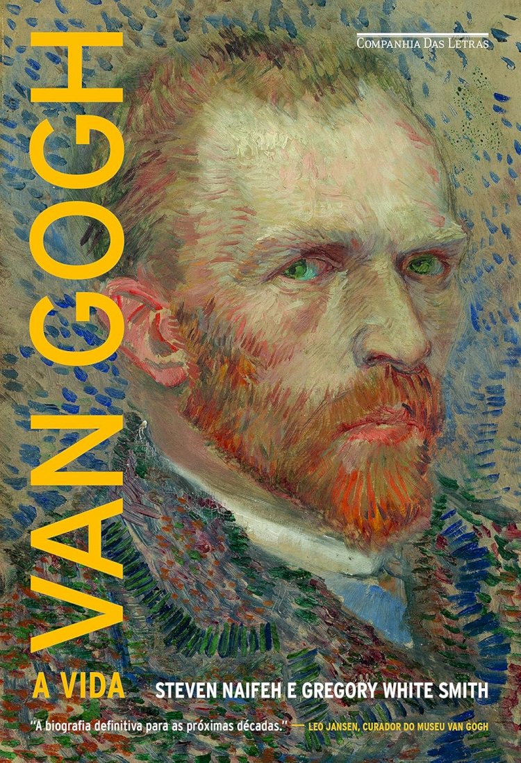 Van Gogh​, por Steven Naifeh (Autor), Gregory White Smith (Autor)​. Dica de leitura da semana.