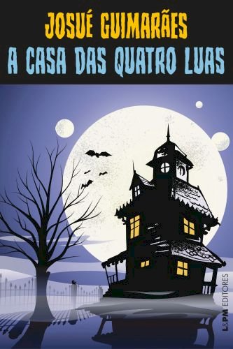 A CASA DAS QUATRO LUAS, por Josué Guimarães. Dica de leitura da semana.