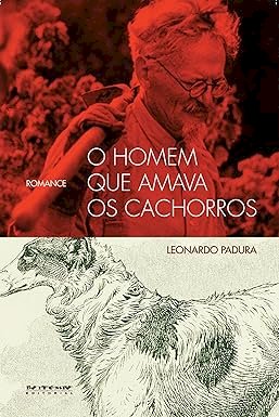 O Homem que Amava os Cachorros,  por Leonardo Padura. Dica de leitura da semana.