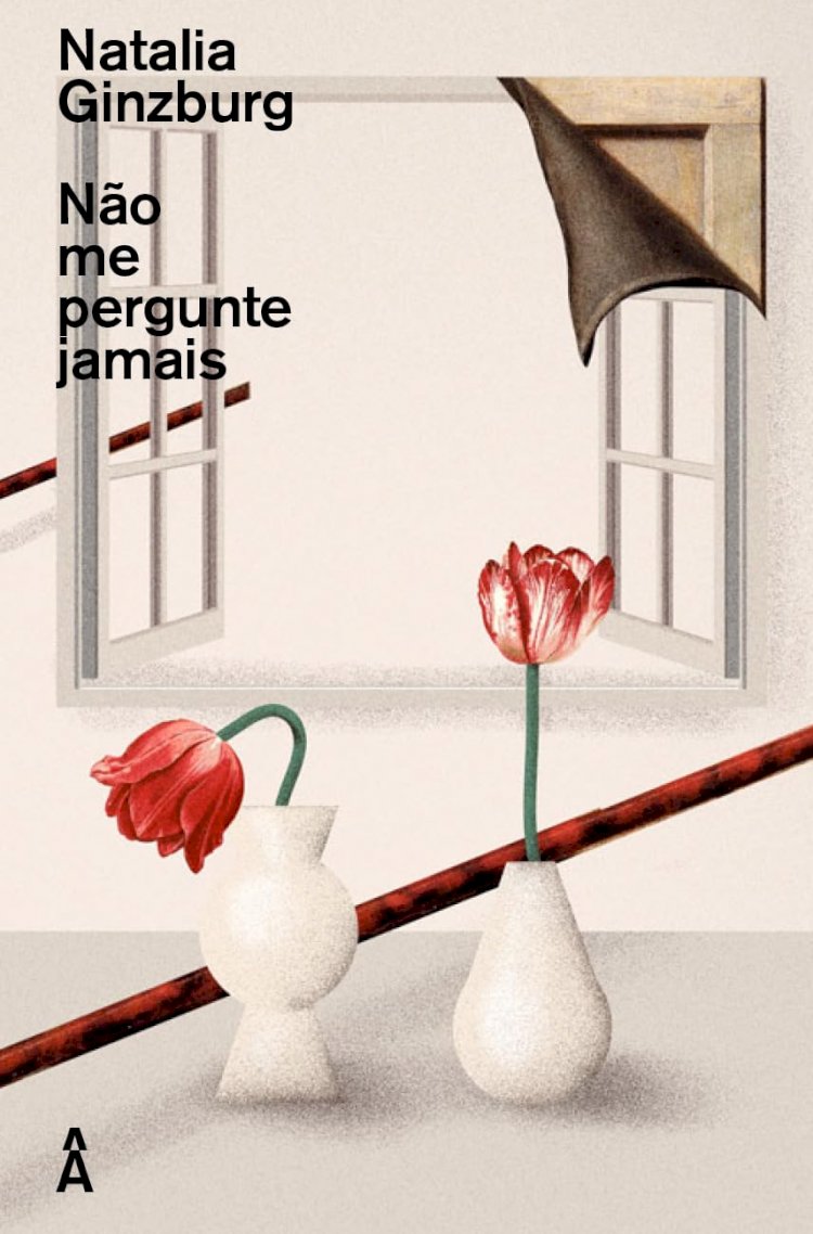 Não me pergunte jamais ,por Natalia Ginzburg. Dica de leitura da semana.