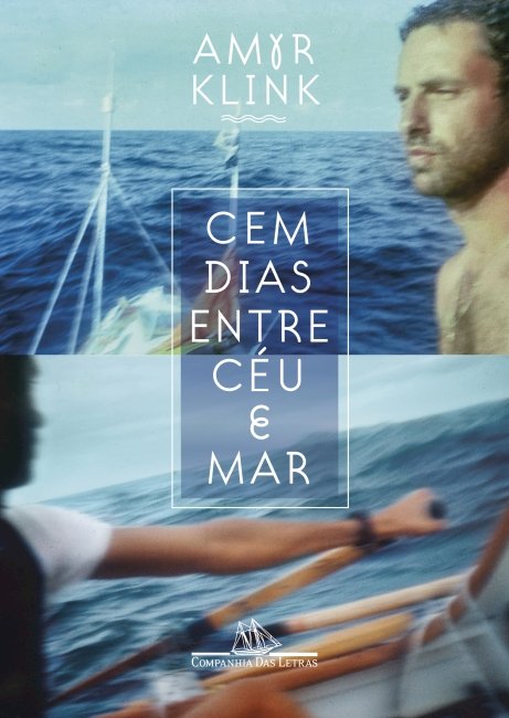 CEM DIAS ENTRE CÉU E MAR (nova edição), por Amyr Klink. Dica de leitura da semana.