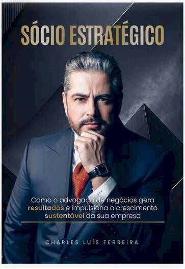 Autor de Sócio Estratégico, Charles Luís Ferreira defende um novo papel para a advocacia dentro das empresas