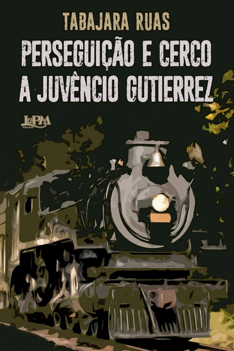 Perseguição e cerco a Juvêncio Gutierrez por Tabajara Ruas. Dica de leitura da semana.