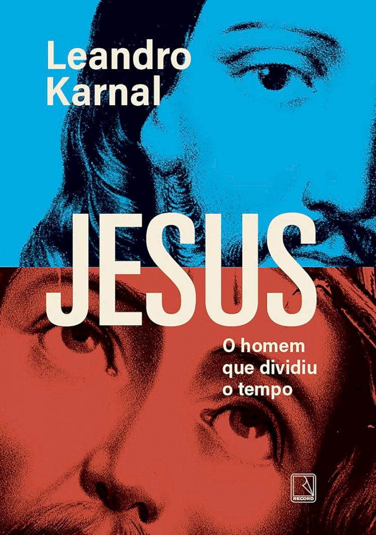 Jesus: O homem que dividiu o tempo, por Leandro Karnal. Dica de leitura da semana.