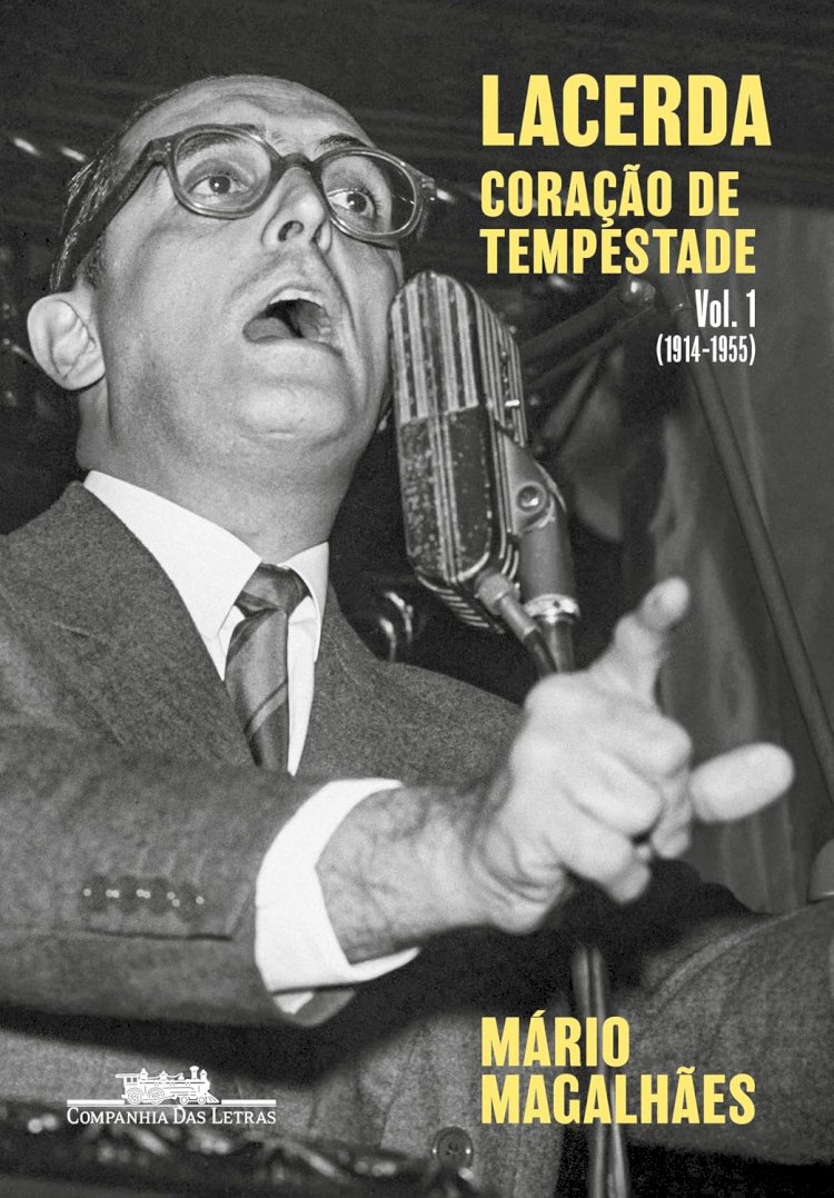 Lacerda: Coração de tempestade Vol. 1 (1914-1955) por Mário Magalhães. Dica de leitura da semana